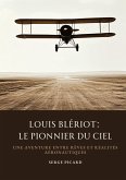 Louis Blériot: Le Pionnier du Ciel