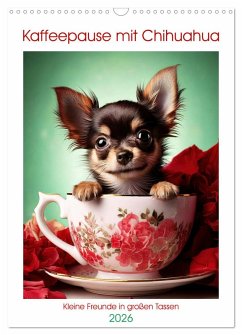 Cover Kaffeepause mit Chihuahua - Kleine Freunde in großen Tassen (Wandkalender 2026 DIN A3 hoch), CALVENDO Monatskalender