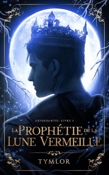 Dépendantes, La Prophétie de la Lune Vermeille - tome 2 (eBook, ePUB) Dépendantes, La Prophétie de la Lune Vermeille - tome 2 (eBook, ePUB)