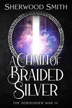 The Norsunder War IV: A Chain of Braided Silver (eBook, ePUB) - Smith, Sherwood