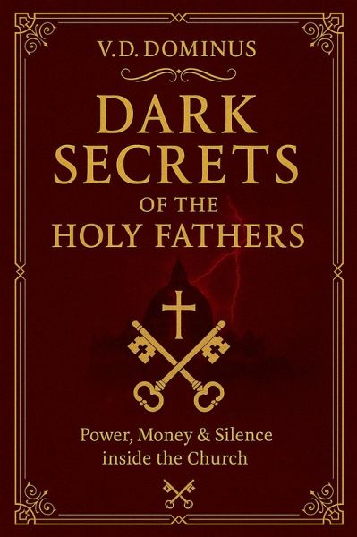 Dark Secrets of the Holy Fathers (Vatican, #3) (eBook, ePUB) Dark Secrets of the Holy Fathers (Vatican, #3) (eBook, ePUB)