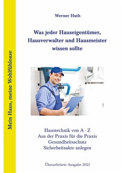 Was jeder Hauseigentümer, Hausverwalter und Hausmeister wissen sollte Was jeder Hauseigentümer, Hausverwalter und Hausmeister wissen sollte