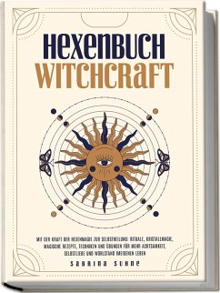 Cover Hexenbuch: WITCHCRAFT - Mit der Kraft der Hexenmagie zur Selbstheilung: Rituale, Kristallmagie, magische Rezepte, Techniken und Übungen für mehr Achtsamkeit, Selbstliebe und Wohlstand im eigenen Leben