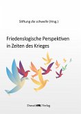 Friedenslogische Perspektiven in Zeiten des Krieges