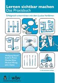 Lernen sichtbar machen. Das Praxisbuch Lernen sichtbar machen. Das Praxisbuch