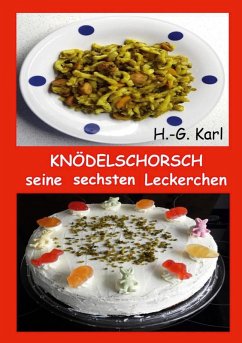 Knödelschorsch seine sechsten Leckerchen - Karl, H. -G.