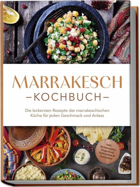 Marrakesch Kochbuch Marrakesch Kochbuch