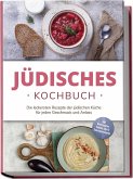 Jüdisches Kochbuch: Die leckersten Rezepte der jüdischen Küche für jeden Geschmack und Anlass - inkl. Brotrezepten, Salaten, Dips & Feiertagsrezepten Jüdisches Kochbuch: Die leckersten Rezepte der jüdischen Küche für jeden Geschmack und Anlass - inkl. Brotrezepten, Salaten, Dips & Feiertagsrezepten