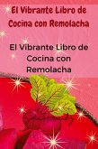 El Vibrante Libro de Cocina con Remolacha El Vibrante Libro de Cocina con Remolacha