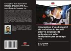 Conception d'un dispositif de maintien du travail pour le soudage de poignées en acier inoxydable par soudage TIG