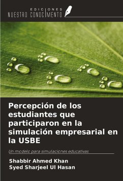 Percepción de los estudiantes que participaron en la simulación empresarial en la USBE - Khan, Shabbir Ahmed; Hasan, Syed Sharjeel Ul