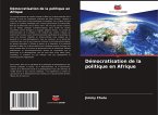 Démocratisation de la politique en Afrique Démocratisation de la politique en Afrique