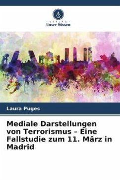 Cover Mediale Darstellungen von Terrorismus - Eine Fallstudie zum 11. März in Madrid