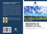 Katalysatoren auf Silberbasis für die Oxidation von Toluol Katalysatoren auf Silberbasis für die Oxidation von Toluol