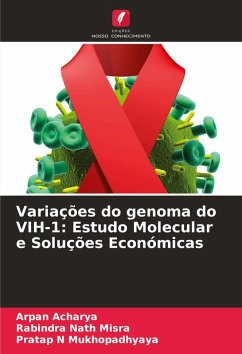 Variações do genoma do VIH-1: Estudo Molecular e Soluções Económicas - Acharya, Arpan;Misra, Rabindra Nath;Mukhopadhyaya, Pratap N