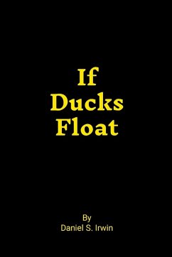 If Ducks Float - Irwin, Daniel