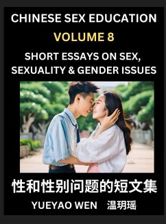 Short Essays on Sex, Sexuality & Gender Issues (Part 8) - Improve Personal Growth and Development, Sex Education, A Collection of Short Essays in Chinese and English, Learn Mandarin Chinese while Reading China Articles - Wen, Yueyao