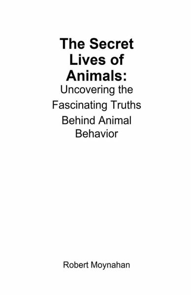 The Secret Lives of Animals The Secret Lives of Animals