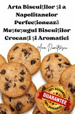 Arta Biscui¿ilor ¿i a Napolitanelor Perfec¿ioneaz¿ Me¿te¿ugul Biscui¿ilor Crocan¿i ¿i Aromatici