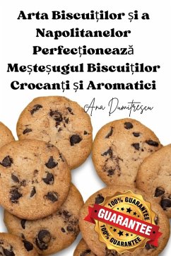 Arta Biscui¿ilor ¿i a Napolitanelor Perfec¿ioneaz¿ Me¿te¿ugul Biscui¿ilor Crocan¿i ¿i Aromatici - Ana Dumitrescu