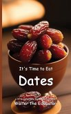 It's Time to Eat Dates It's Time to Eat Dates