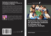 Rediseñar los horizontes de aprendizaje mediante el enfoque de la Inteligencia Múltiple Rediseñar los horizontes de aprendizaje mediante el enfoque de la Inteligencia Múltiple
