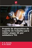 Projeto de dispositivo de suporte de trabalho para soldar pegas SS por soldadura TIG Projeto de dispositivo de suporte de trabalho para soldar pegas SS por soldadura TIG
