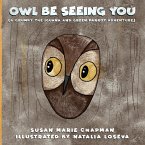 Owl Be Seeing You Owl Be Seeing You
