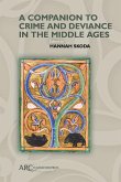 A Companion to Crime and Deviance in the Middle Ages A Companion to Crime and Deviance in the Middle Ages