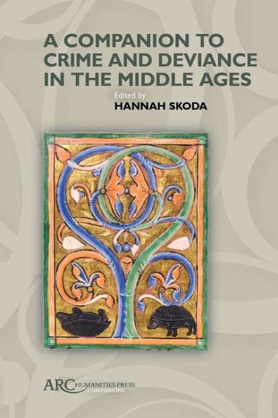 A Companion to Crime and Deviance in the Middle Ages A Companion to Crime and Deviance in the Middle Ages