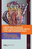 Creating Playful First Encounters with the Pre-Modern Past Creating Playful First Encounters with the Pre-Modern Past
