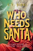 Who Needs Santa? & Other Lessons in Surviving Toxic Parents Who Needs Santa? & Other Lessons in Surviving Toxic Parents
