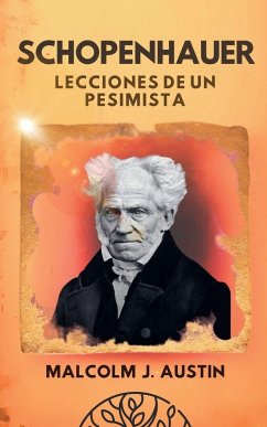 Schopenhauer - Lecciones de un Pesimista - Austin, Malcolm J