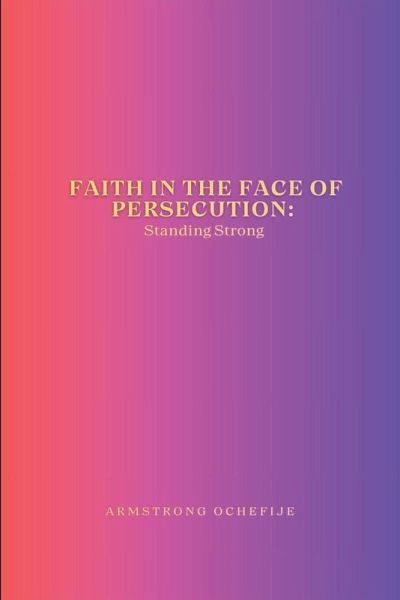 Faith in the Face of Persecution Faith in the Face of Persecution