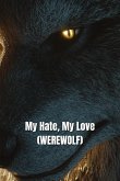 My Hate, My Love (WEREWOLF)