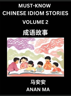 Chinese Idiom Stories (Part 2)- Learn Chinese History and Culture by Reading Must-know Traditional Chinese Stories, Easy Lessons, Vocabulary, Pinyin, English, Simplified Characters, HSK All Levels - Ma, Anan