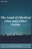 The Land of Obedient Ones and Other Poems The Land of Obedient Ones and Other Poems