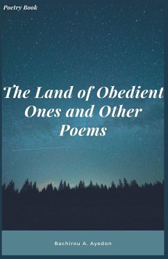 The Land of Obedient Ones and Other Poems - Ayedon, Bachirou A.