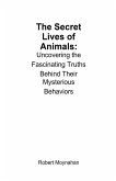 The Secret Lives of Animals The Secret Lives of Animals