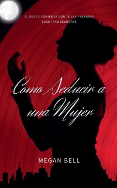 Como Seducir a una Mujer - Bell, Megan