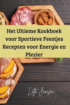 Cover Het Ultieme Kookboek voor Sportieve Feestjes Recepten voor Energie en Plezier