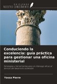Conduciendo la excelencia: guía práctica para gestionar una oficina ministerial