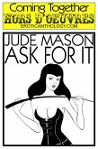 Ask For It (Coming Together: Hors d'Oeuvres, #4) (eBook, ePUB) Ask For It (Coming Together: Hors d'Oeuvres, #4) (eBook, ePUB)