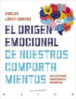 El origen emocional de nuestros comportamientos: Los sistemas emocionales primarios