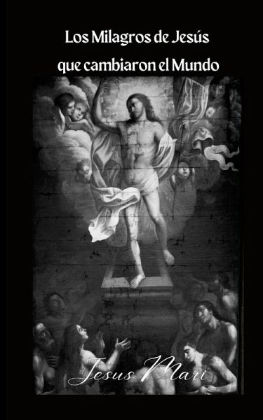 Los Milagros de Jesús que cambiaron el Mundo Los Milagros de Jesús que cambiaron el Mundo
