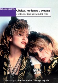 Cover CLASICAS, MODERNAS Y EXTRA¥AS: HISTORIAS FEMINISTAS DEL CIN