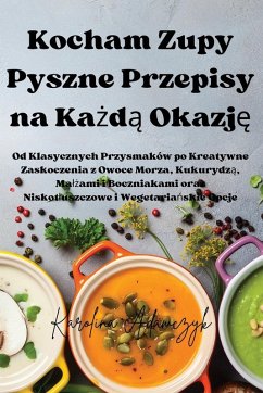 Kocham Zupy Pyszne Przepisy na Ka¿d¿ Okazj¿ Cover Kocham Zupy Pyszne Przepisy na Ka¿d¿ Okazj¿