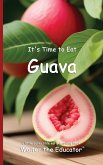 It's Time to Eat Guava It's Time to Eat Guava