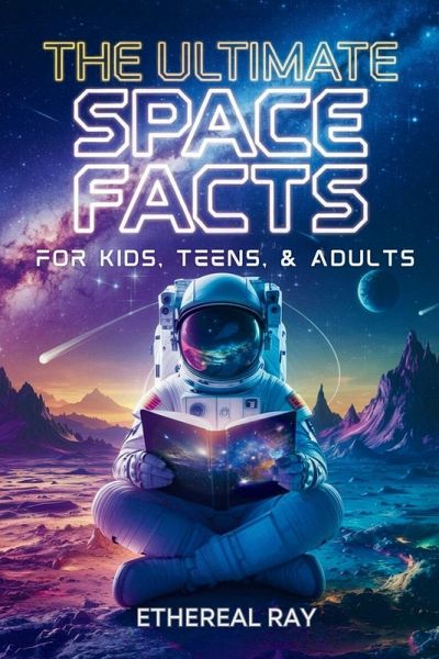 The Ultimate Space Facts for Kids, Teens, & Adults