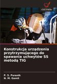 Konstrukcja urz¿dzenia przytrzymuj¿cego do spawania uchwytów SS metod¿ TIG Konstrukcja urz¿dzenia przytrzymuj¿cego do spawania uchwytów SS metod¿ TIG